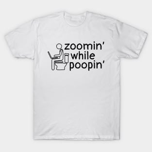 Zoomin While Poopin T-Shirt